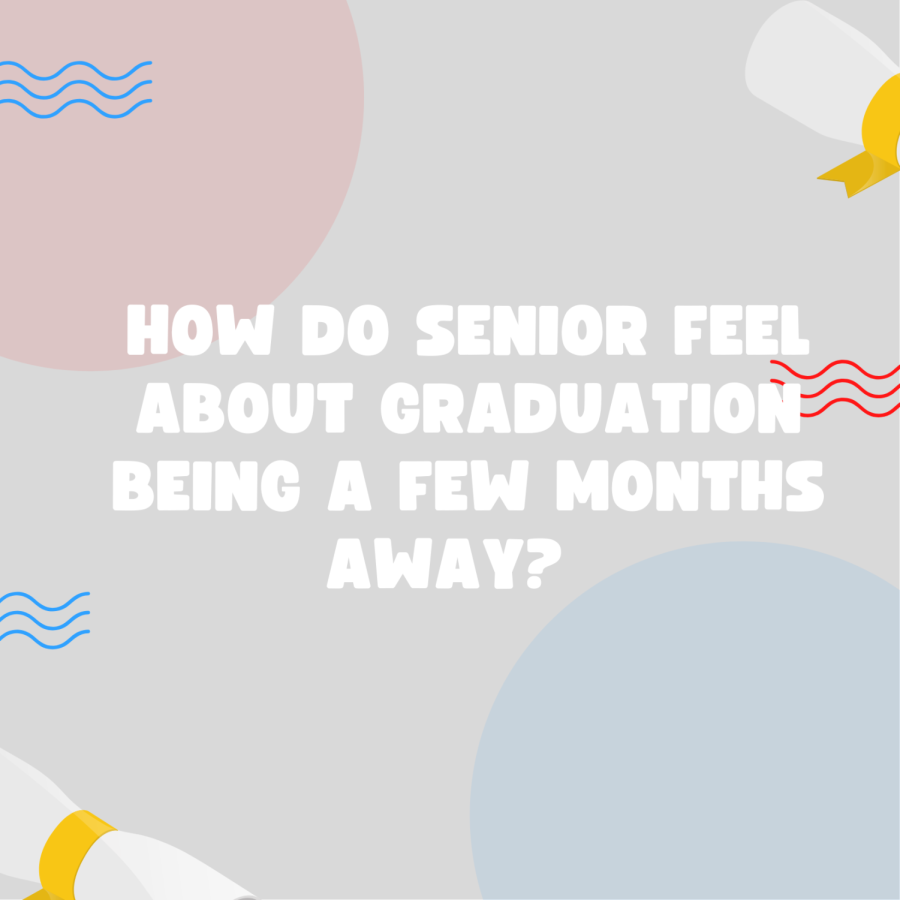 How do seniors feel about graduation being a few months away?